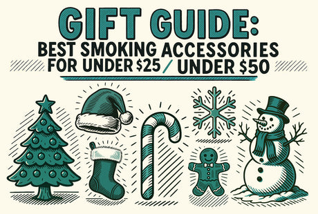Gift Guide: Best Smoking Accessories for Under $25 / Under $50